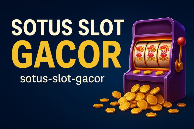 SOTUS SLOT GACOR Cara Main Santai Jackpot Gede 2025